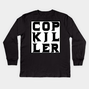 Cop Killer (black on white) Kids Long Sleeve T-Shirt